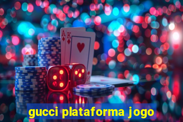 gucci plataforma jogo